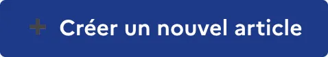 Le bouton « Créer un nouvel article », en haut à droite de la liste.